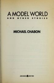book cover of A Model World and Other Stories by Michael Chabon