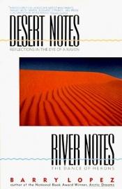 book cover of Desert notes : reflections in the eye of a raven ; River notes : the dance of herons by Barry Lopez