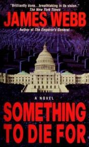 book cover of Something to die for by James Webb
