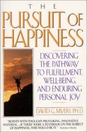book cover of The pursuit of happiness : who is happy - and why by David G. Myers