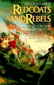 book cover of Redcoats and Rebels by Christopher Hibbert