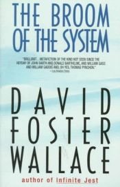book cover of The Broom of the System by David Foster Wallace