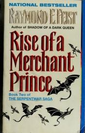 book cover of The Serpentwar Saga vol 2: Rise of a Merchant Prince by Raymond E. Feist