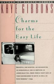 book cover of Charms for the Easy Life by Kaye Gibbons