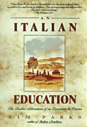 book cover of An Italian Education: The Further Adventures of an Expatriate in Verona (An Evergreen book) by Tim Parks