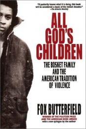 book cover of All God's Children: The Bosket Family and the American Tradition of Violence by Fox Butterfield