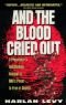 And the Blood Cried Out: A Prosecutor's Spellbinding Account of the Power of DNA