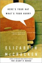 book cover of Here's Your Hat What's Your Hurry by Elizabeth McCracken