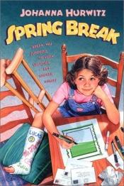 book cover of Spring Break by Johanna Hurwitz