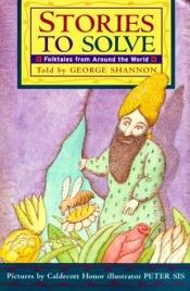 book cover of Stories to Solve : Folktales From Around the World by George Shannon