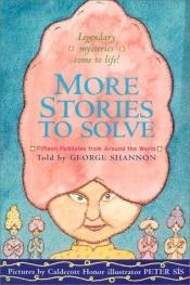 book cover of More Stories to Solve: Fifteen Folktales from Around the World by George Shannon