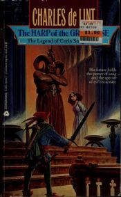 book cover of The Harp of the Grey Rose : The Legend of Cerin Songweaver by Charles de Lint