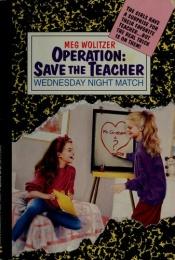 book cover of Operation:Save the Teacher:Wednesday Night Match by Meg Wolitzer