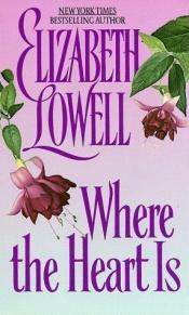 book cover of Where the Heart is by Elizabeth Lowell