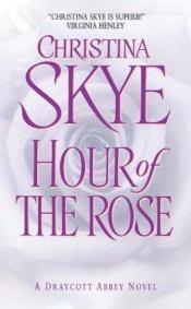 book cover of Hour of the Rose (Draycott Abbey #1) by Christina Skye