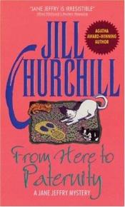 book cover of From Here to Paternity (Jane Jeffry Mysteries 6) by Jill Churchill
