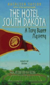 book cover of Hotel South Dakota: A Tory Bauer Mystery by Kathleen Taylor