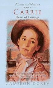 book cover of Carrie: Heart Courage (Hearts and Dreams) by Cameron Dokey