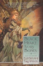 book cover of BLACK HEART IVORY BONES: My Life as a Bird; Bear it Away; Rapunzel; The Crone; Big Hair; The King with Three Daughters by Charles de Lint