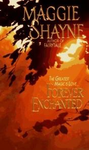 book cover of Forever Enchanted by Maggie Shayne