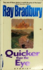 book cover of Quicker Than the Eye by ריי ברדבורי