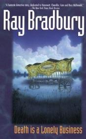 book cover of De Dood is een eenzaam Avontuur (Death is a lonely Business) by Ray Bradbury