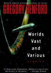 book cover of Worlds vast and various by Gregory Benford