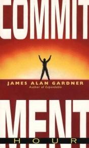 book cover of Commitment Hour by James Alan Gardner