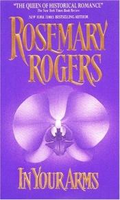 book cover of In Your Arms by Rosemary Rogers