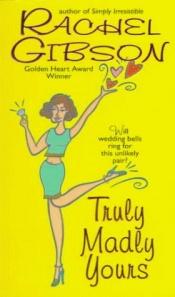 book cover of Truly Madly Yours by Rachel Gibson
