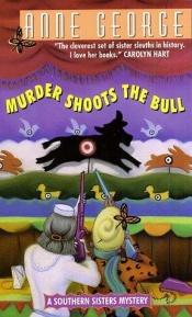 book cover of SS#6 Murder Shoots the Bull by Anne George