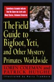 book cover of Field Guide To Bigfoot, Yeti, & Other Mystery Primates Worldwide by Loren Coleman
