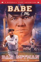 book cover of Babe & Me (A Baseball Card Adventure) by Dan Gutman