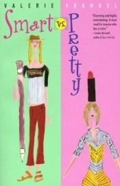 book cover of Smart Vs. Pretty by Valerie Frankel