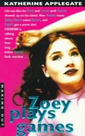 book cover of Making Out 9: Zoey Plays Games by K. A. Applegate