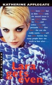 book cover of Lara Gets Even (Making Out (Avon Paperback)) by K.A. Applegate