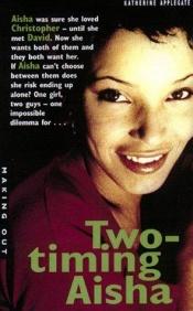 book cover of Two-timing Aisha by K. A. Applegate
