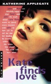 book cover of Kate Finds Love (Making Out #19) by K. A. Applegate