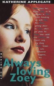 book cover of Always loving Zoey by K. A. Applegate