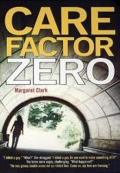 book cover of Care Factor Zero by Margaret Clark
