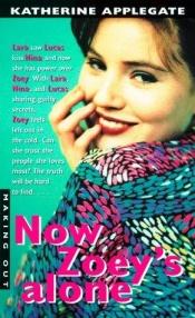 book cover of Now Zoey's alone by K. A. Applegate