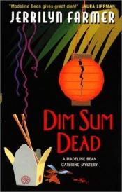 book cover of Dim Sum Dead: A Madeline Bean Culinary Mystery by Jerrilyn Farmer