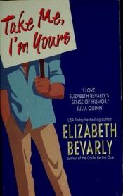 book cover of Take Me, I'm Yours by Elizabeth Bevarly