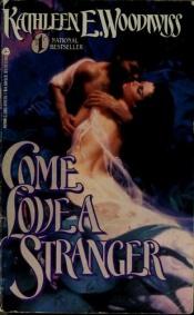 book cover of Come Love A Stranger by Kathleen E. Woodiwiss