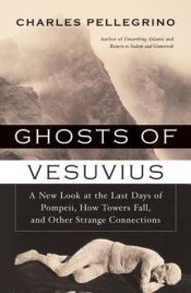 book cover of Ghosts of Vesuvius: A New Look at the Last Days of Pompeii, How Towers Fell, and Other Strange Connections by Charles R. Pellegrino