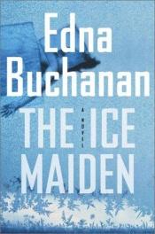 book cover of Ice Maiden, The by Edna Buchanan