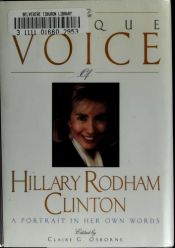 book cover of The unique voice of Hillary Rodham Clinton : a portrait in her own words by Hillary Rodham Clinton