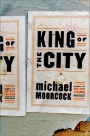 book cover of King of the City by Michael Moorcock