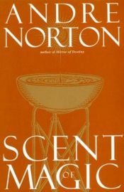 book cover of Scent of magic by Andre Norton