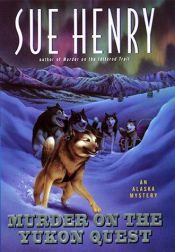 book cover of Murder on the Yukon Quest : an Alaska mystery by Sue Henry